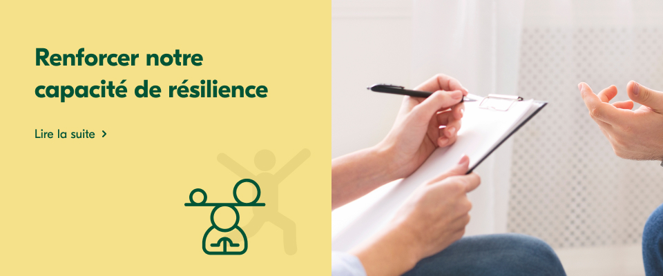 Renforcer notre capacité de résilience